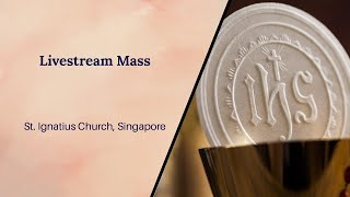 St Ignatius Church Singapore Mass Live Stream - 8am