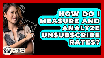 How Do I Measure And Analyze Unsubscribe Rates? - TheEmailToolbox.com