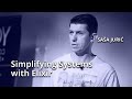 Simplifying Systems with Elixir • Sasa Juric • YOW! 2020
