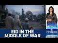 Closed Mosques, Empty Bazaars, Cancelled Fireworks: Eid in West Asia | Vantage with Palki Sharma