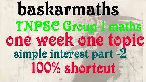Tnpsc group 1 maths //simple interest part -2//@baskarmaths
