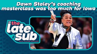 Dawn Staley’s coaching masterclass was too much for Iowa | The Late Sub with Claire Watkins