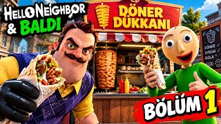 BALDİ VE HELLO NEIGHBOR DÖNER DÜKKANI AÇTI! 🌯🔥 | BÖLÜM 1