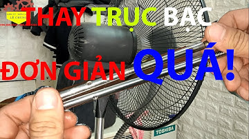 Quạt điện bị sát cốt, nguyên nhân và cách xử lý như thế nào l Tự thay trục bạc cho quạt điện