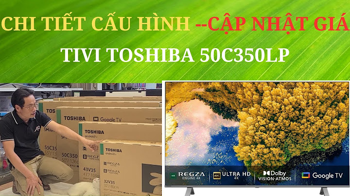 Đánh giá android tivi toshiba 50 inch 50u7880vn năm 2024