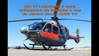UH 17: Conheça o novo helicóptero da Marinha e voe com o DAN TV
