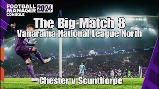 FM24 PS5 | The Big Match 8 - Chester (2nd) v Scunthorpe (1st) - NLN Match 13