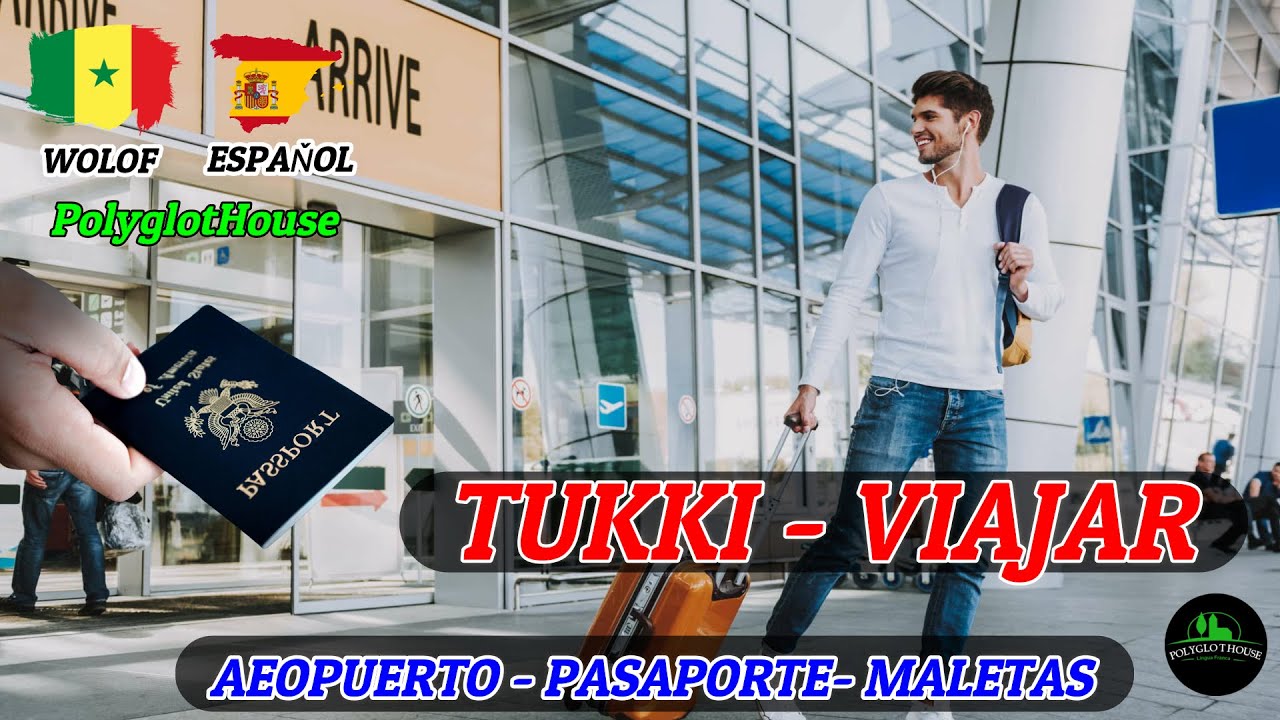 Tukki - Viajar. Aprender español en Wolof. #aprenderespañol #PolyglotHouse