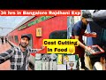 34 hours journey in bengaluru rajdhani exp cost cutting in 3rd ac food 