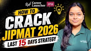 How to Crack JIPMAT 2026 in Last 15 Days 🎯 | Complete Strategy | Career Launcher IPM