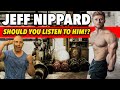 JEFF NIPPARD! Should You Listen To Him!?