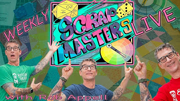 Scrap Master Weekly With Rob Appell 11/14/25  Series II/Block 3