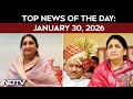 Sunetra Pawar To Take Oath Tomorrow: Sources | The Biggest Stories Of January 30, 2026