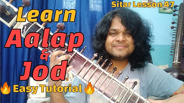 How To Play Aalap & Jod | आलाप जोड़ कैसे बजाये सितार पर | Sitar Lesson 47