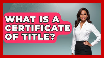 What Is A Certificate Of Title? - Consumer Laws For You