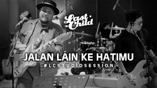 Last Child - Jalan Lain Ke Hatimu | Studio Session