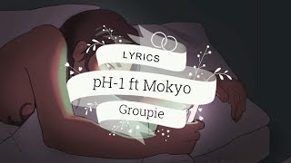 [Lyrics | Letra] pH-1 - Groupie (Feat. Mokyo) [ENG | ESP]