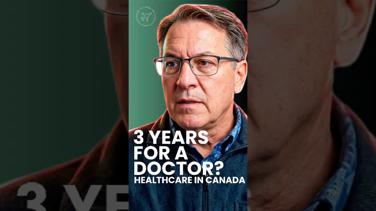 3 Years for a Doctor? The Truth About Canadian Healthcare 3 Years for a Doctor? The Truth About Canadian Healthcare