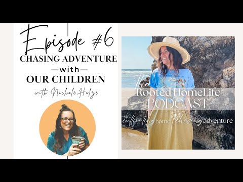 Podcast Episode # 6: Chasing Adventure with our Children, with Nichole Holze