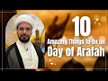 10 Great Things To Do On Arafah Day Sheikh Mohammed Al Hilli 10 Great Things To Do On Arafah Day Sheikh Mohammed Al Hilli