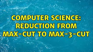 Celebrity Computer Science: reduction from MAX-CUT to MAX-3-CUT Net Worth