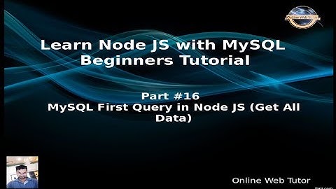 Learn Node JS with MySQL APIs Development Beginners Tutorial | MySQL first Query in Node JS