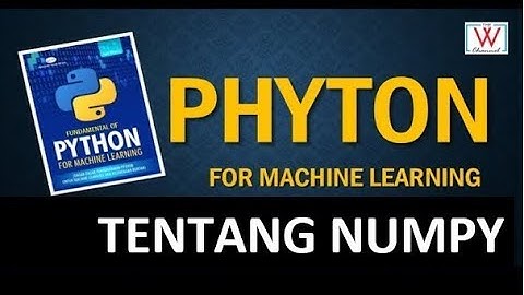 Belajar Python & Machine Learning - 11 Menggunakan Numpy