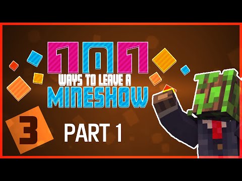 101 Ways To Leave A Mineshow: Episode 3, Part 1