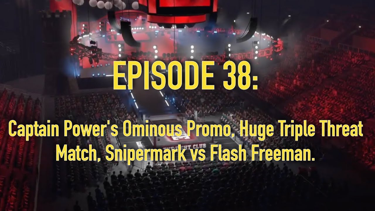 Episode 38: Captain Power's Ominous Promo, Huge Triple Threat Match, Snipermark vs Flash Freeman.