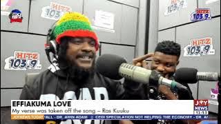 Effiakuma Love: My verse was taken off the song - Ras Kuuku