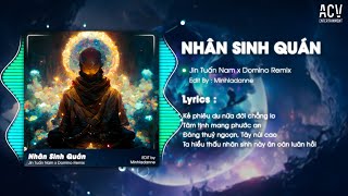 Nhân Sinh Quán Remix (Từ Cửu Môn Hồi Ức) - Jin Tuấn Nam x Domino Remix | Đông Thủy Ngoạn Tây Núi Cao