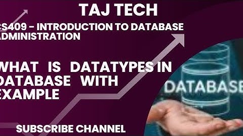 CS409 INTRODUCTION TO DATABASE ADMINISTRATION || WHAT IS DATA TYPE IN DATABASE || TAJ TECH 