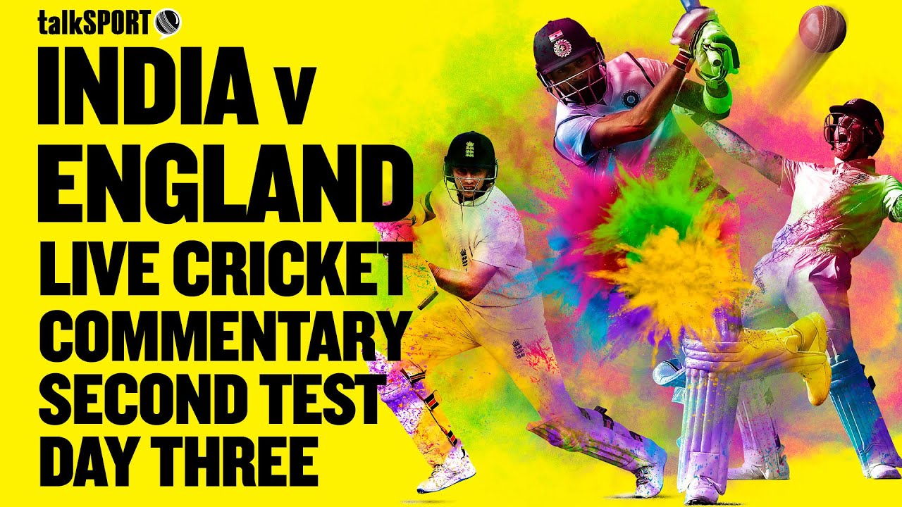 LIVE: India v England 2nd Test, Day 3, Visakhapatnam | talkSPORT ...
