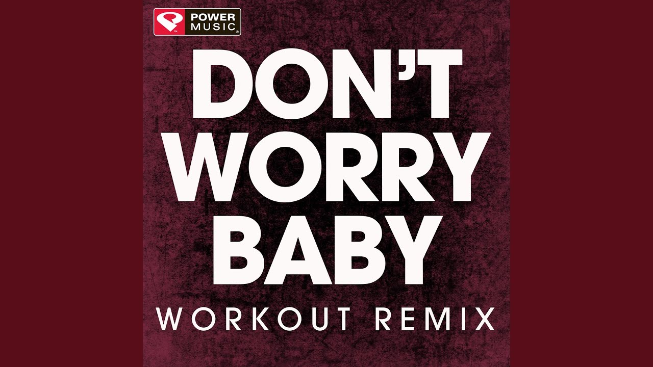 Don't Worry Baby (Workout Remix) YouTube