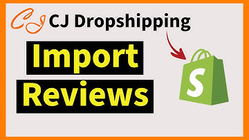 How to Import Reviews From CJ Dropshipping to your Shopify Store (Updated 2025)