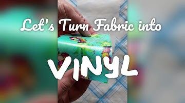 How To Turn Fabric Into Vinyl