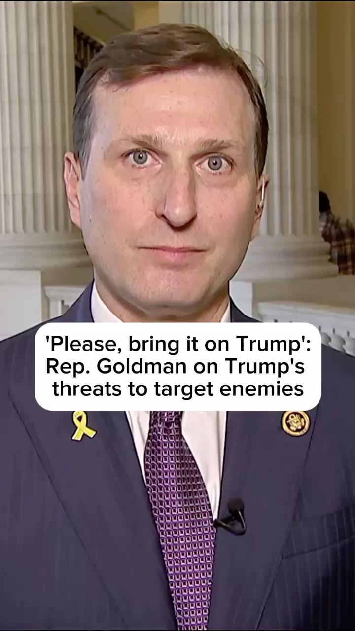 'Please, bring it on Trump': Rep. Goldman on Trump's threats to target enemies