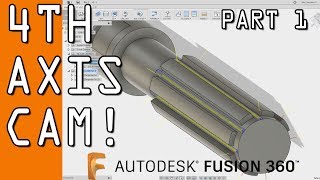 Fusion 360 4th Axis CAM Tutorial - Part 1  FF97