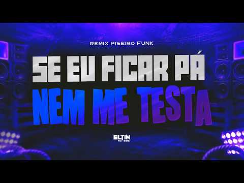 SE EU FICAR PÁ NEM ME TESTA - J9 (REMIX PISEIRO) PROD. @eltinnobeat