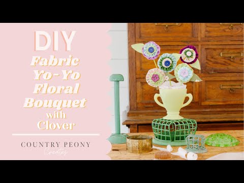 DIY Fabric Yo-Yo Floral Bouquet with Clover's "Quick" Yo-Yo Maker