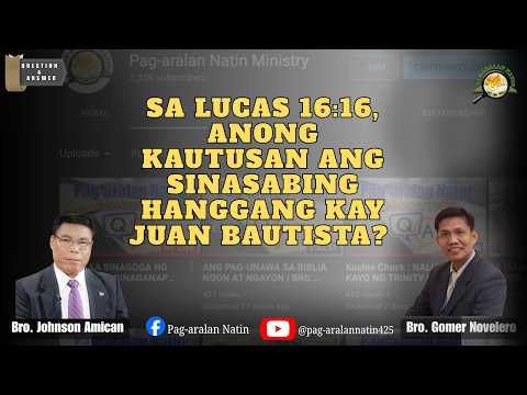 SA LUCAS 16:16, ANONG KAUTUSAN ANG SINASABING HANGGANG KAY JUAN BAUTISTA?