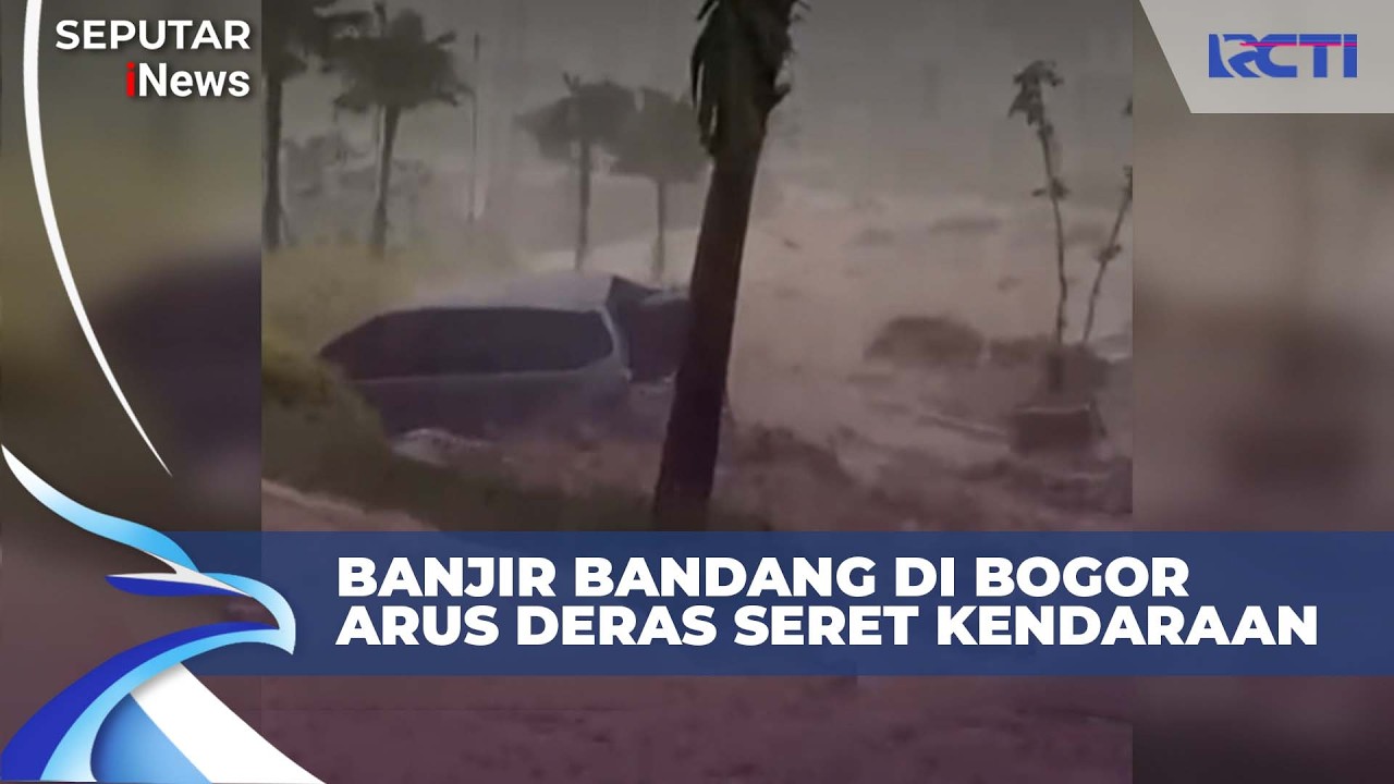 Banjir Bandang Terjang Babakan Madang Sentul Bogor, Mobil Terseret Arus! | SIS 12/2