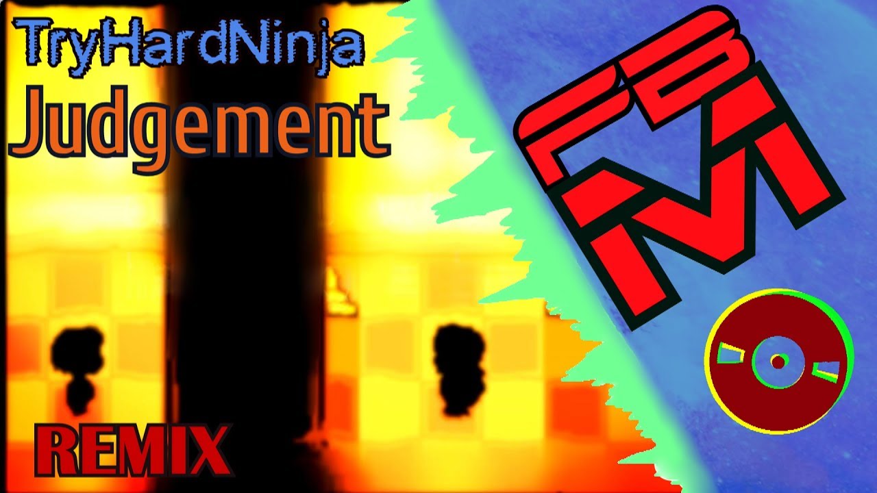 TryHardNinja - Judgement [Remix]