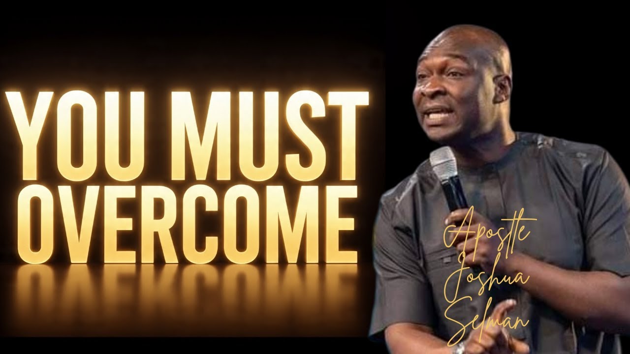 YOU HAVE OVERCOME AND YOUR TESTIMONY HAS COME _ APOSTLE JOSHUA SELMAN