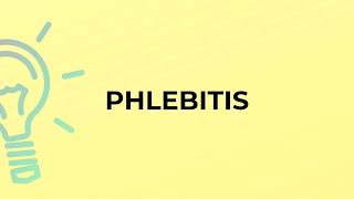 What is the meaning of the word PHLEBITIS? screenshot 2