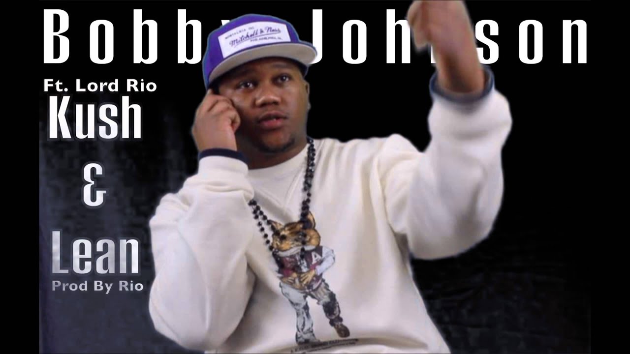 Bobby Johnson Ft. Lord Rio - Kush & Lean - Produced By @RioProdBXC