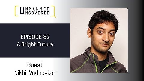 Nikhil Vadhavkar, CEO of Raptor Maps, Joins Unmanned Uncovered - Episode 82