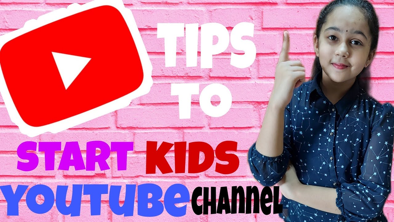 How to start a kids youtube channel |tips to start a kids youtube ...