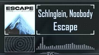 Schlnglein x Noobody - Escape