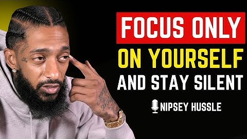 🌟 When You Focus on Yourself & Stay Silent, Everything Falls Into Place | NIPSEY HUSSLE